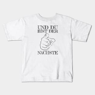 Und Du bist der Nächste! Kids T-Shirt